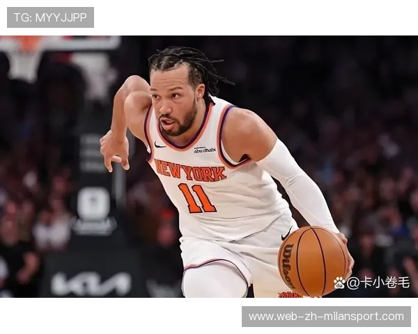 尼克斯布伦森突破强势拿下关键球，领航纽约篮球梦